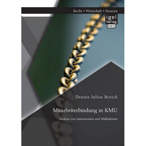 Dennis Julius Broich - Mitarbeiterbindung in KMU: Analyse von Instrumenten und Maßnahmen