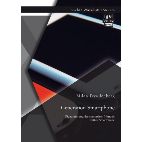 Milan Freudenberg - Generation Smartphone. Digitalisierung des stationären Handels mittels Smartphone