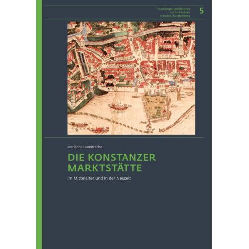 Marianne Dumitrache - Die Konstanzer Marktstätte im Mittelalter und in der Neuzeit