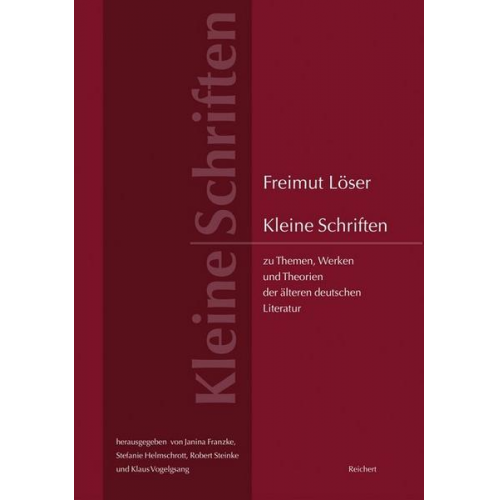 Freimut Löser - Kleine Schriften zu Themen, Werken und Theorien der älteren deutschen Literatur