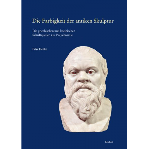 Felix Henke - Die Farbigkeit der antiken Skulptur