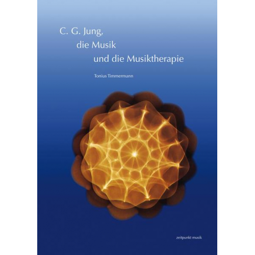 Tonius Timmermann - C. G. Jung, die Musik und die Musiktherapie