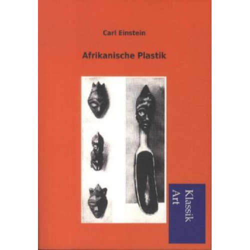 Carl Einstein (Hrsg.) - Afrikanische Plastik