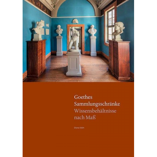 Diana Stört - Goethes Sammlungsschränke