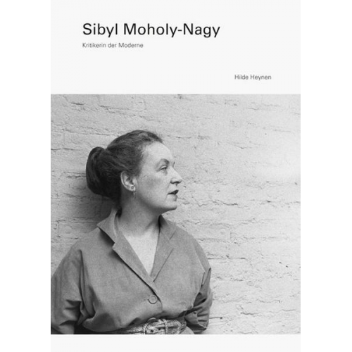 Hilde Heynen - Sibyl Moholy-Nagy