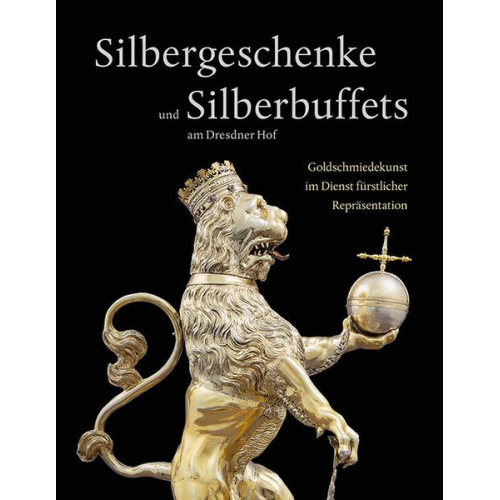 Silbergeschenke und Silberbuffets am Dresdner Hof