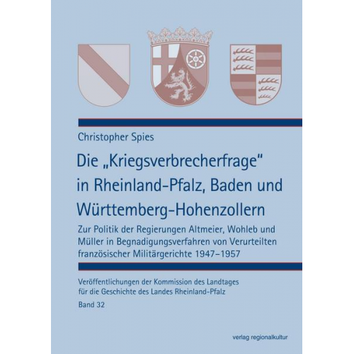 Christopher Spies - Die „Kriegsverbrecherfrage“ in Rheinland-Pfalz, Baden und Württemberg-Hohenzollern