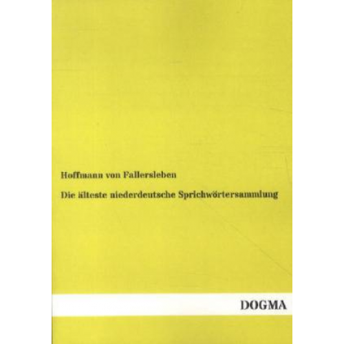 Hoffmann Fallersleben - Die älteste niederdeutsche Sprichwörtersammlung