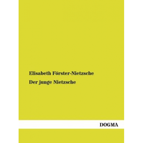 Elisabeth Förster-Nietzsche - Der junge Nietzsche