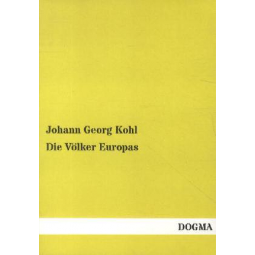 Johann Georg Kohl - Die Völker Europas