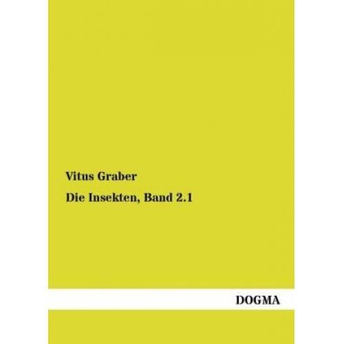 Vitus Graber - Die Insekten, Band 2.1