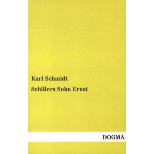 Karl Schmidt - Schillers Sohn Ernst