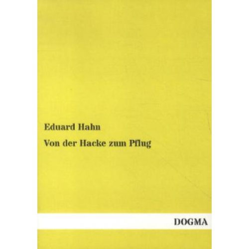 Eduard Hahn - Von der Hacke zum Pflug