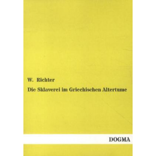 W. Richter - Die Sklaverei im Griechischen Altertume