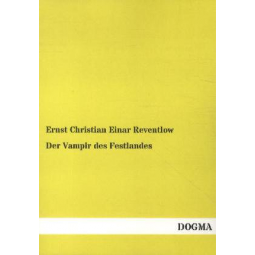 Ernst Christian Einar Reventlow - Der Vampir des Festlandes