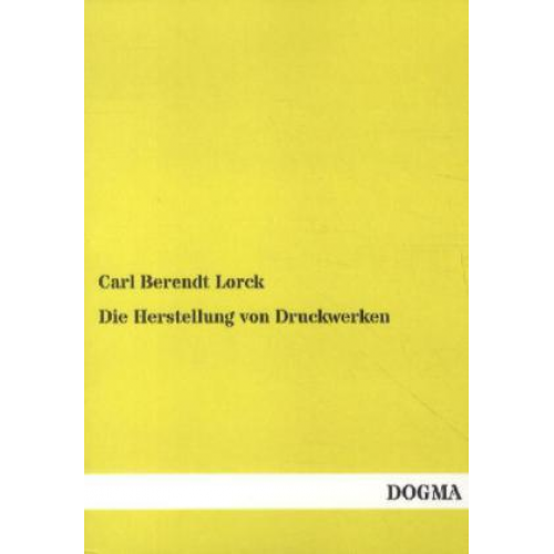 Carl Berendt Lorck - Die Herstellung von Druckwerken