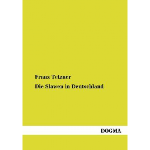 Franz Tetzner - Die Slawen in Deutschland