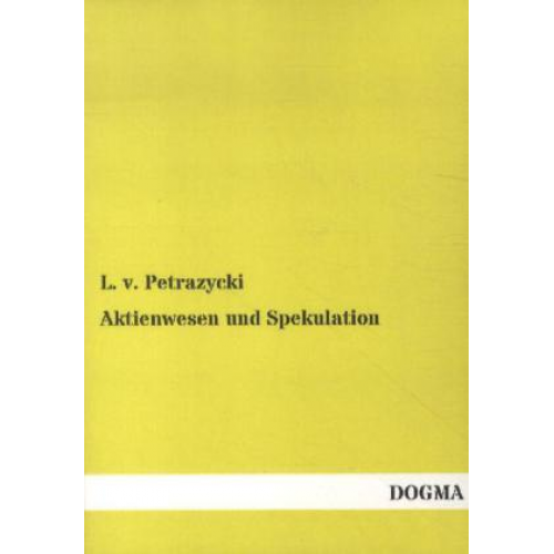 L. v. Petrazycki - Aktienwesen und Spekulation