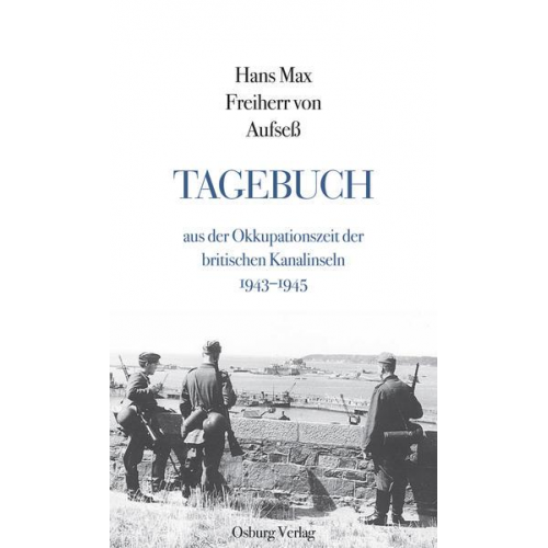 Hans Max Freiherr Aufsess - Tagebuch aus der Okkupationszeit der britischen Kanalinseln 1943–1945