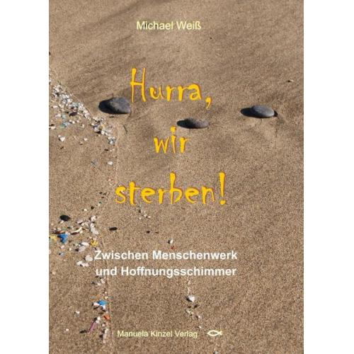 Michael Weiss - Hurra, wir sterben!