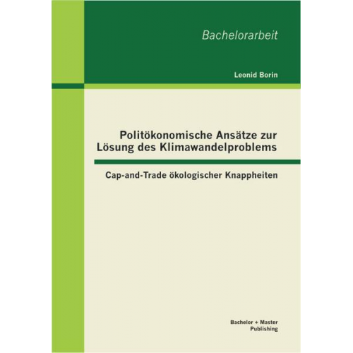 Leonid Borin - Politökonomische Ansätze zur Lösung des Klimawandelproblems: Cap-and-Trade ökologischer Knappheiten