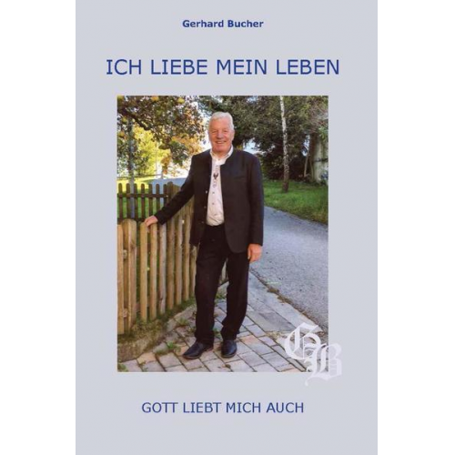 Gerhard Bucher - Ich liebe mein Leben