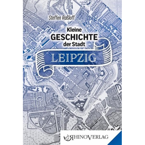 Steffen Rassloff - Kleine Geschichte der Stadt Leipzig