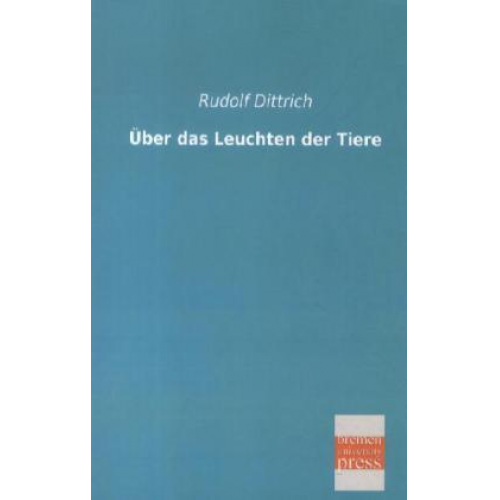 Rudolf Dittrich - Über das Leuchten der Tiere