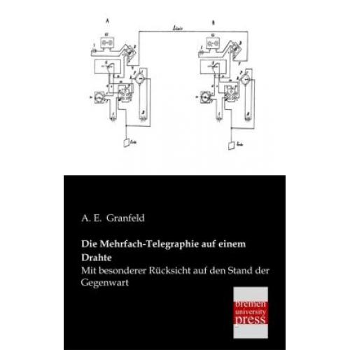 A. E. Granfeld - Die Mehrfach-Telegraphie auf einem Drahte