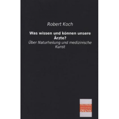 Robert Koch - Was wissen und können unsere Ärzte?