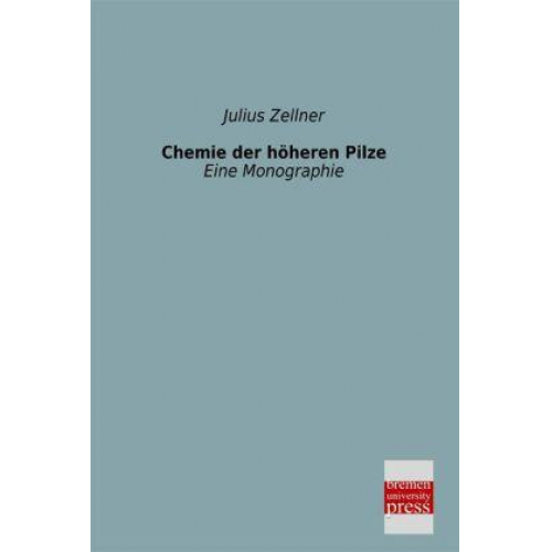 Julius Zellner - Chemie der höheren Pilze