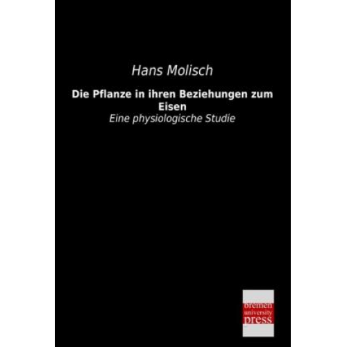 Hans Molisch - Die Pflanze in ihren Beziehungen zum Eisen