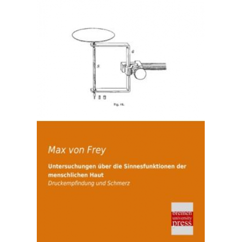 Max Frey - Untersuchungen über die Sinnesfunktionen der menschlichen Haut