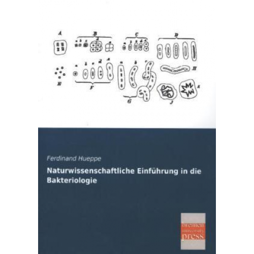 Ferdinand Hueppe - Naturwissenschaftliche Einführung in die Bakteriologie