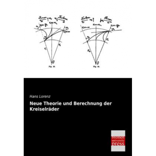 Hans Lorenz - Neue Theorie und Berechnung der Kreiselräder