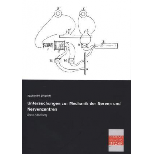 Wilhelm Wundt - Untersuchungen zur Mechanik der Nerven und Nervenzentren