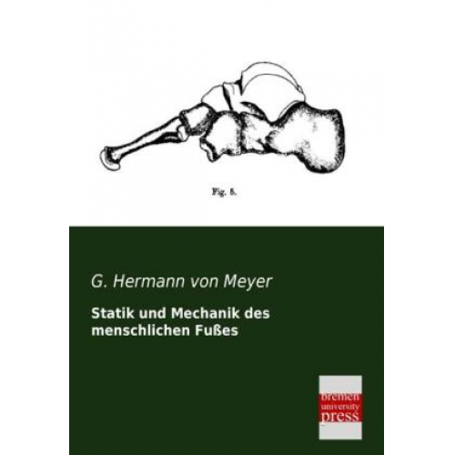 G. Hermann Meyer - Statik und Mechanik des menschlichen Fußes