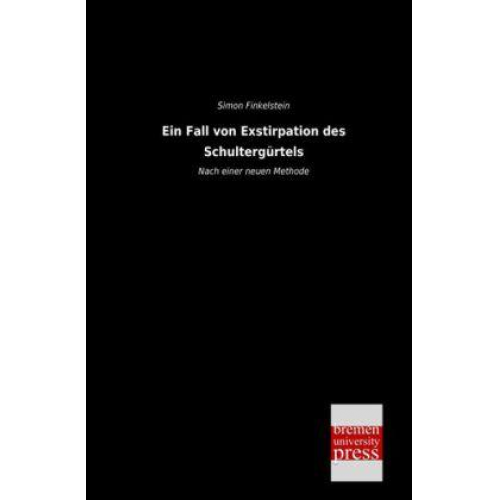 Simon Finkelstein - Ein Fall von Exstirpation des Schultergürtels