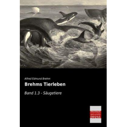 Alfred Edmund Brehm - Brehms Tierleben