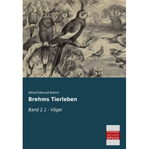 Alfred Edmund Brehm - Brehms Tierleben