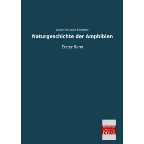 Johann Matthäus Bechstein - Naturgeschichte der Amphibien