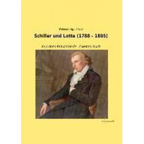 Wilhelm (Hg. Fielitz - Schiller und Lotte (1788 - 1805)