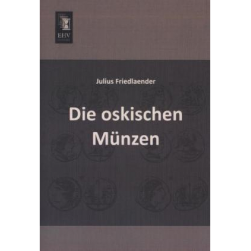 Julius Friedlaender - Die oskischen Münzen