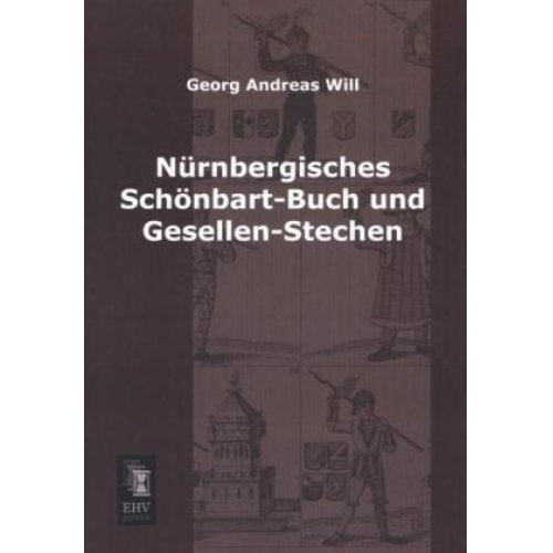 Georg Andreas Will - Nürnbergisches Schönbart-Buch und Gesellen-Stechen