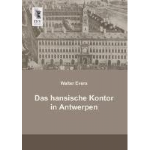 Walter Evers - Das hansische Kontor in Antwerpen