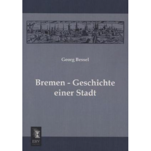 Georg Bessel - Bremen - Geschichte einer Stadt