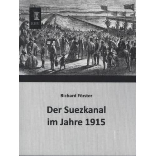 Richard Förster - Der Suezkanal im Jahre 1915