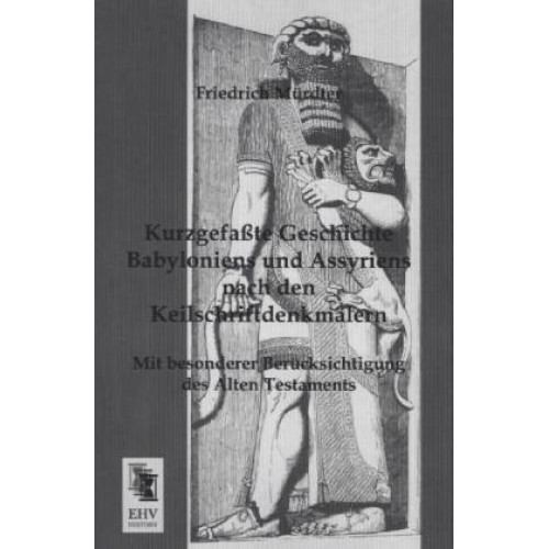 Friedrich Mürdter - Kurzgefaßte Geschichte Babyloniens und Assyriens nach den Keilschriftdenkmälern