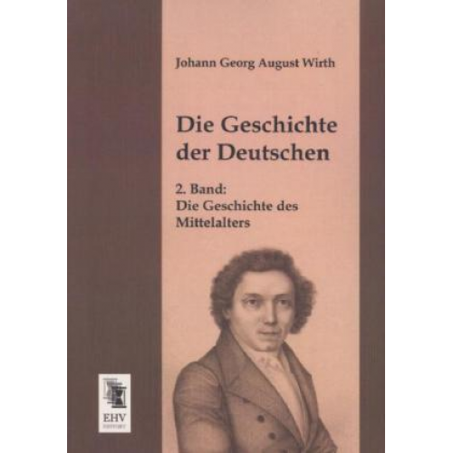 Johann Georg August Wirth - Die Geschichte der Deutschen