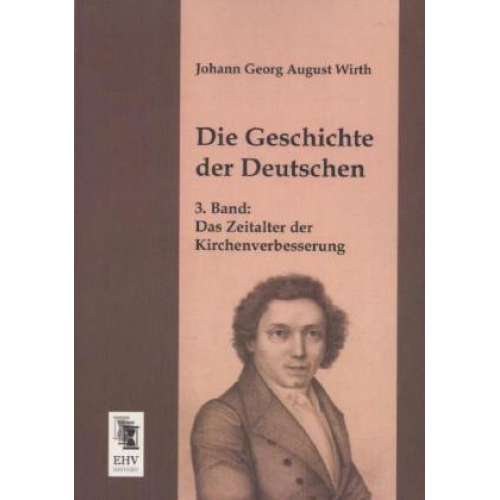 Johann Georg August Wirth - Die Geschichte der Deutschen